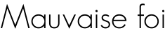 Mauvaise foi