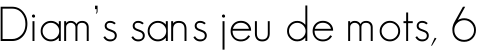 Diam's sans jeu de mots, 6