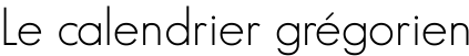 Le calendrier grégorien