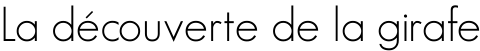 La découverte de la girafe